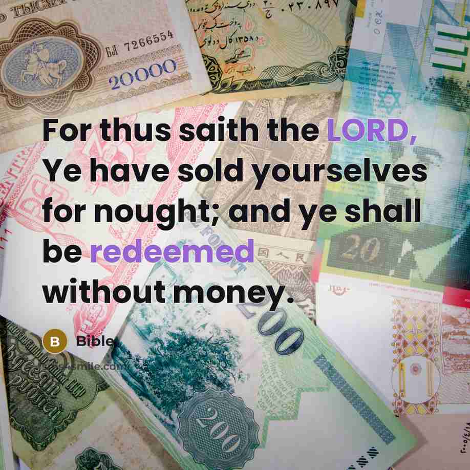 “For thus saith the LORD, Ye have sold yourselves for…” quote by Bible