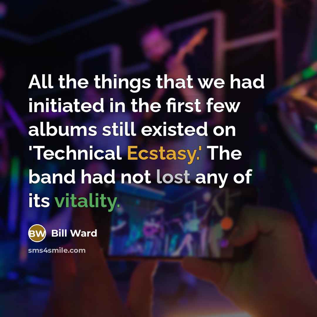 “All the things that we had initiated in the first…” quote by Bill Ward