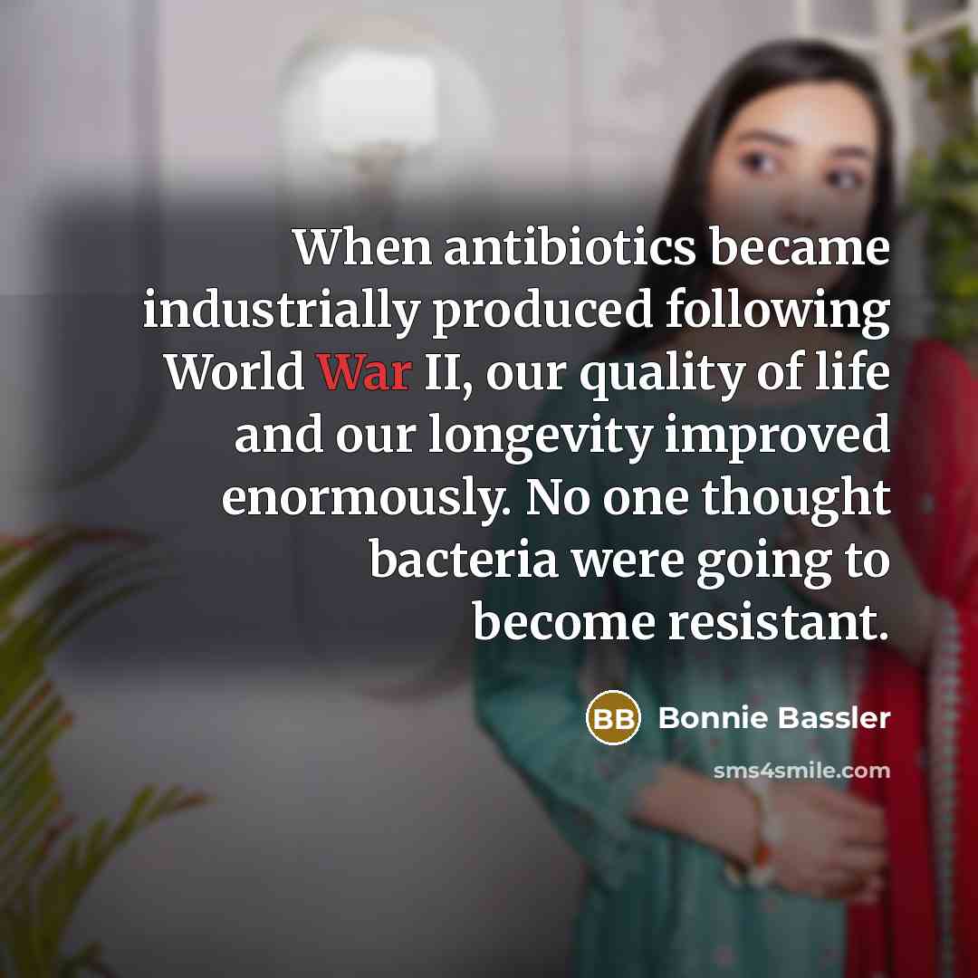 “When antibiotics became industrially produced following World War II, our…” quote by Bonnie Bassler