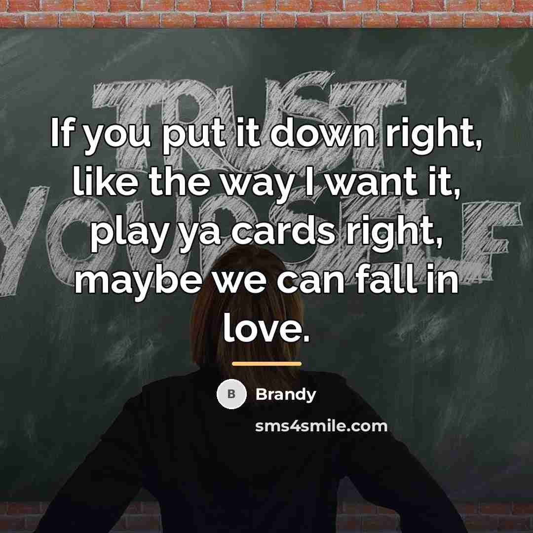 “If you put it down right, like the way I…” quote by Brandy