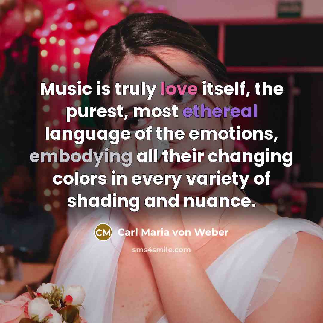 “Music is truly love itself, the purest, most ethereal language…” quote by Carl Maria von Weber