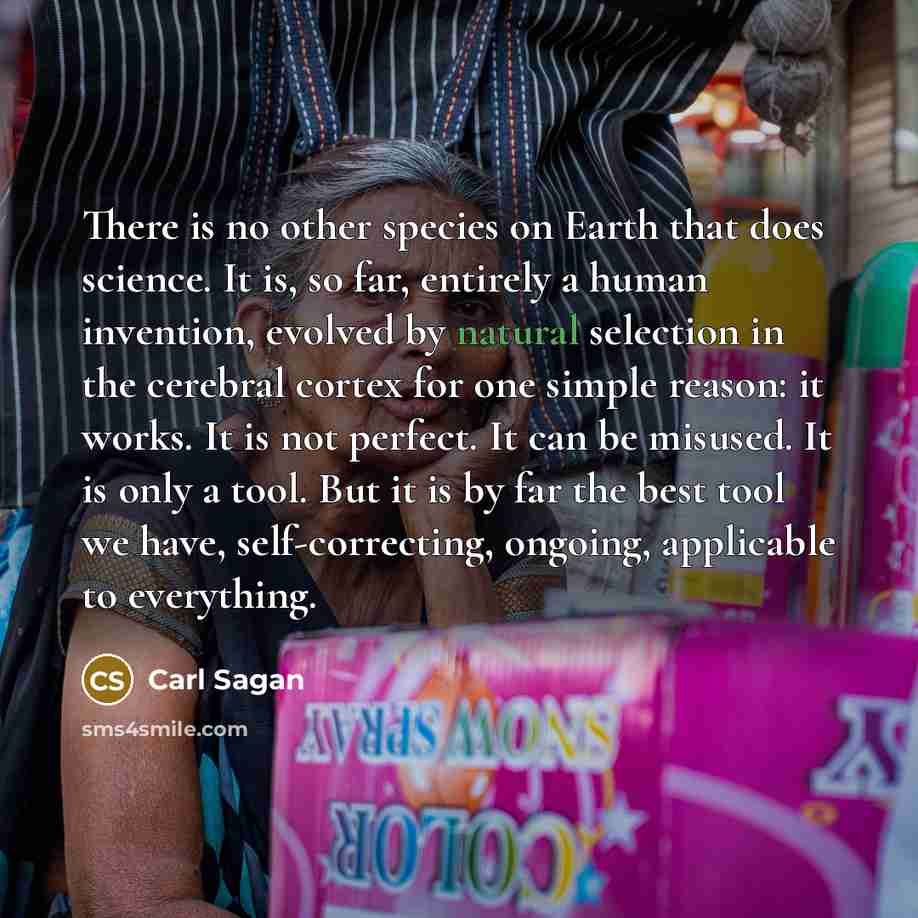 “There is no other species on Earth that does science.…” quote by Carl Sagan