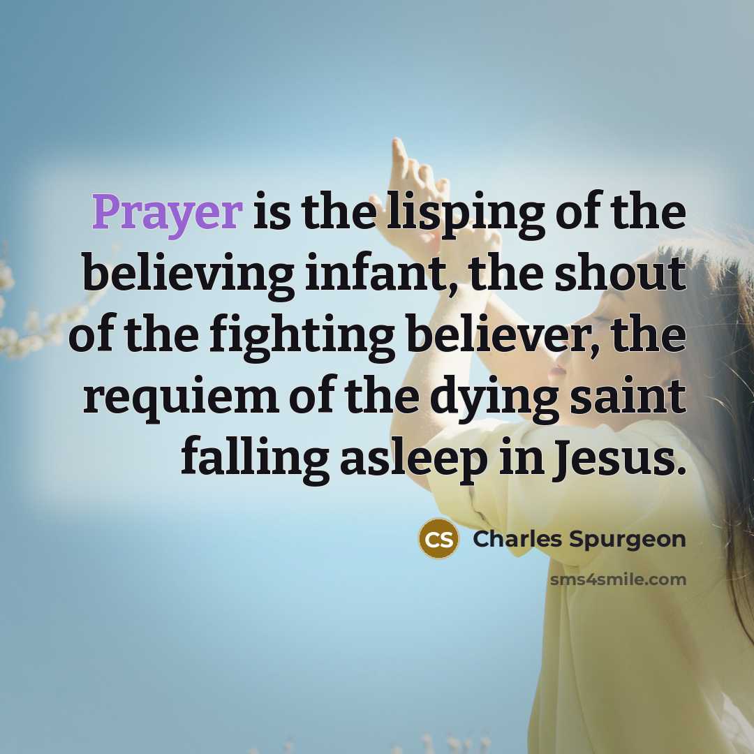 “Prayer is the lisping of the believing infant, the shout…” quote by Charles Spurgeon