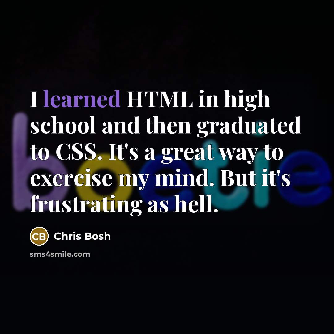 “I learned HTML in high school and then graduated to…” quote by Chris Bosh