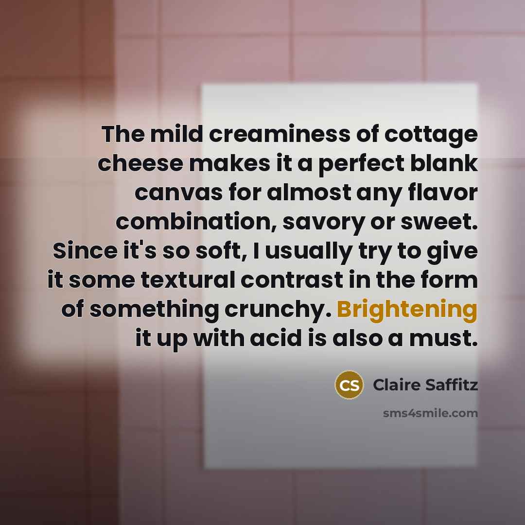 “The mild creaminess of cottage cheese makes it a perfect…” quote by Claire Saffitz