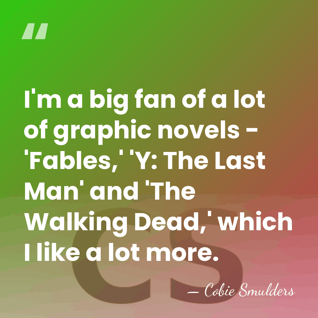 I'm a big fan of a lot of graphic novels - 'Fables,'&hellip; - Cobie Smulders
