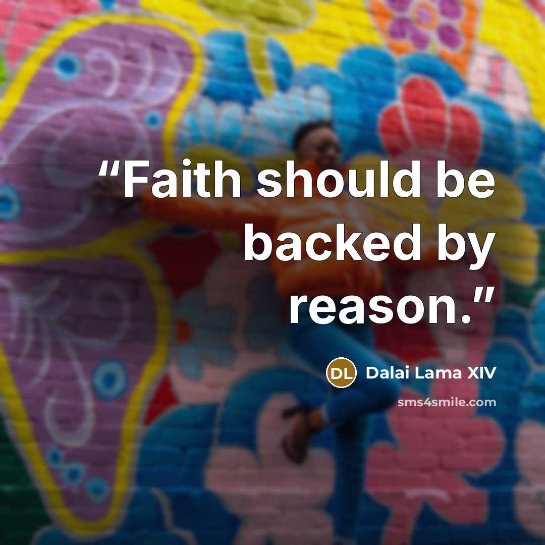 “Faith should be backed by reason.” quote by Dalai Lama XIV