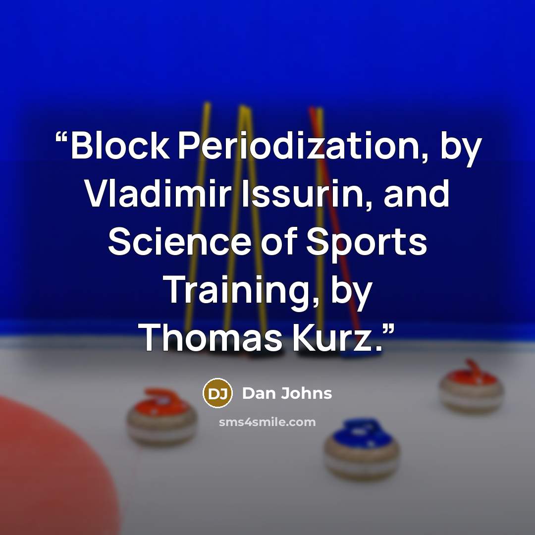 “Block Periodization, by Vladimir Issurin, and Science of Sports Training, by Thomas Kurz.” quote by Dan Johns