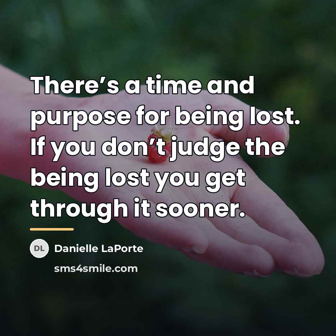 “There’s a time and purpose for being lost. If you…” quote by Danielle LaPorte