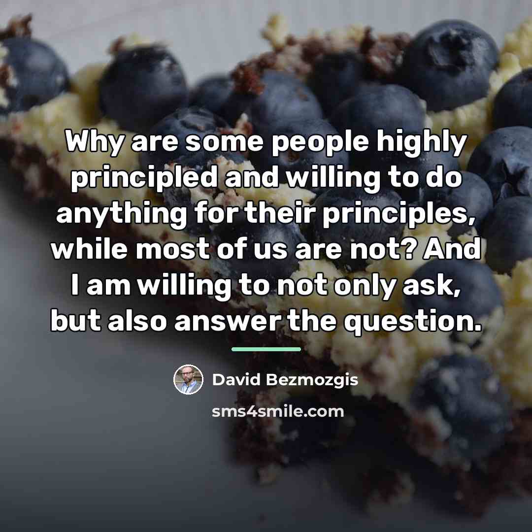 “Why are some people highly principled and willing to do…” quote by David Bezmozgis