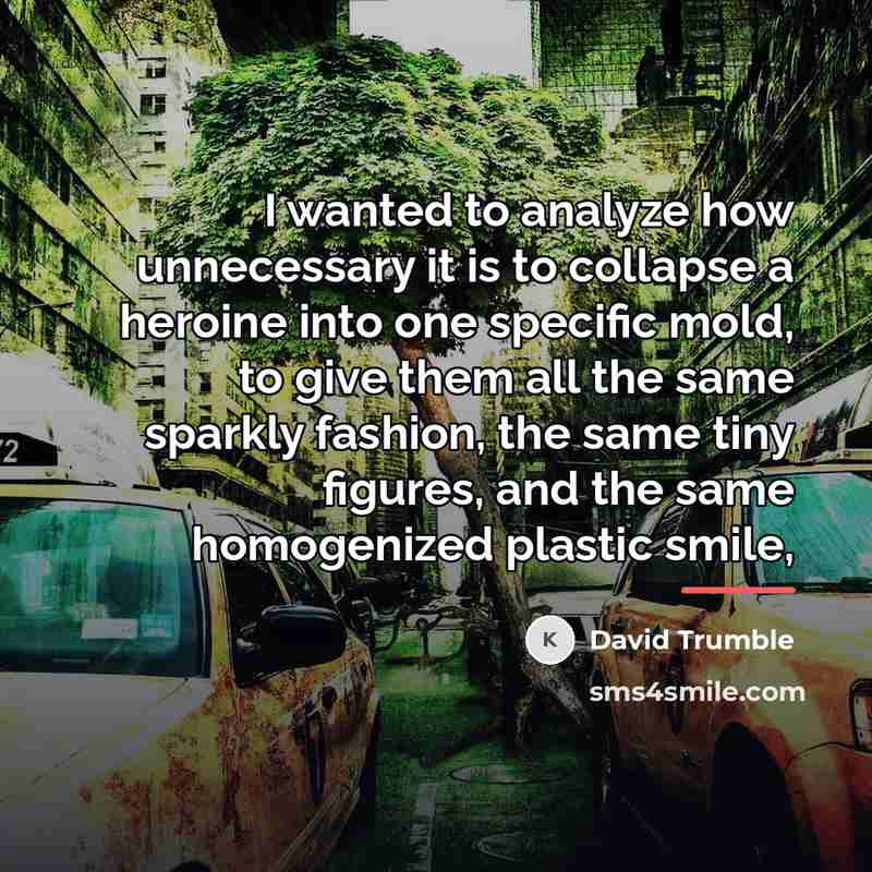 “I wanted to analyze how unnecessary it is to collapse…” quote by David Trumble