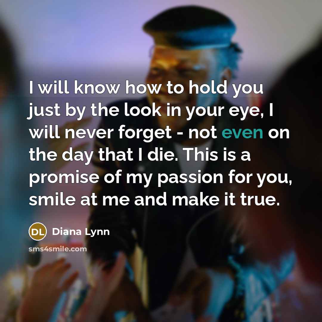 “I will know how to hold you just by the…” quote by Diana Lynn
