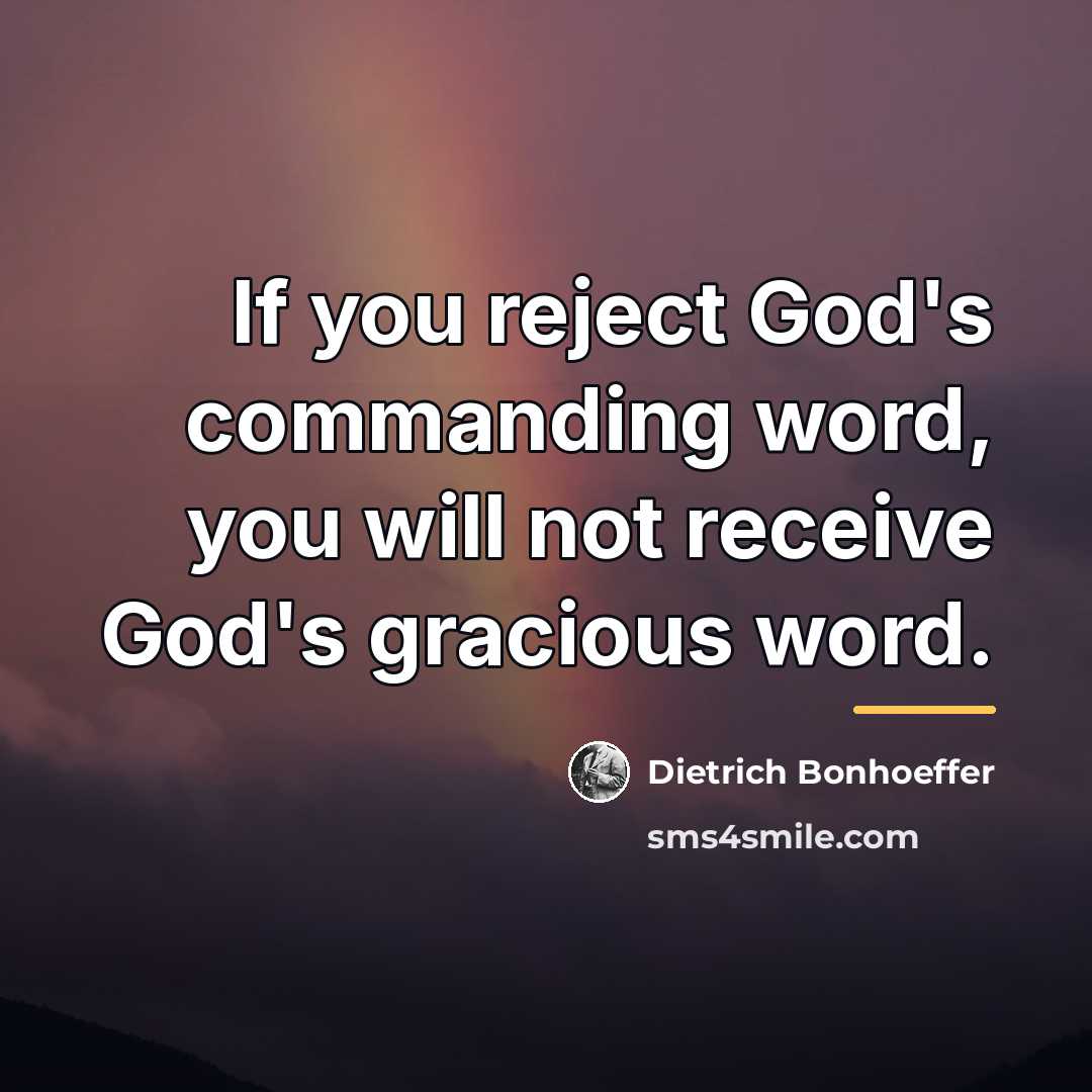 “If you reject God's commanding word, you will not receive…” quote by Dietrich Bonhoeffer