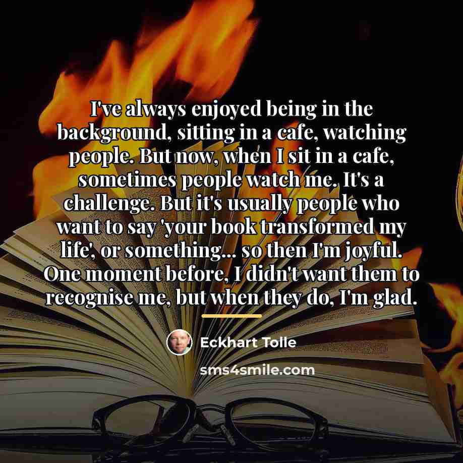 “I've always enjoyed being in the background, sitting in a…” quote by Eckhart Tolle