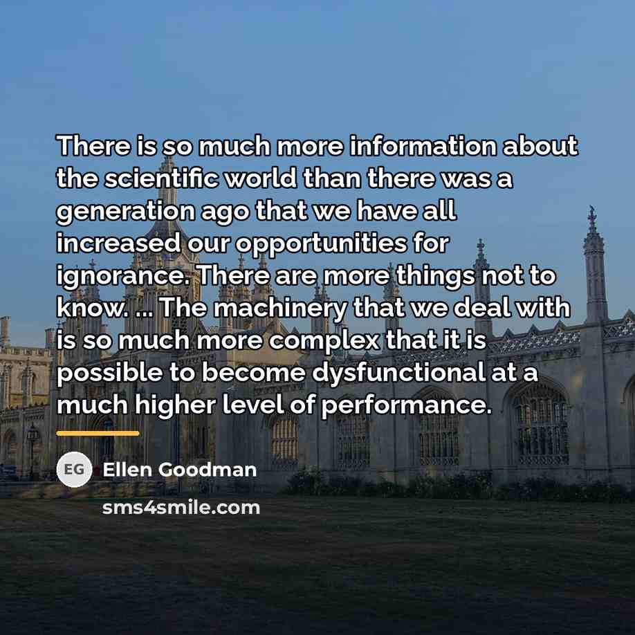 “There is so much more information about the scientific world…” quote by Ellen Goodman