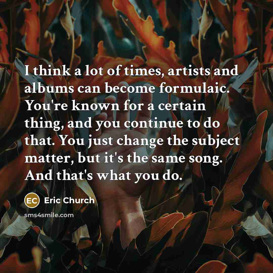 “I think a lot of times, artists and albums can…” quote by Eric Church