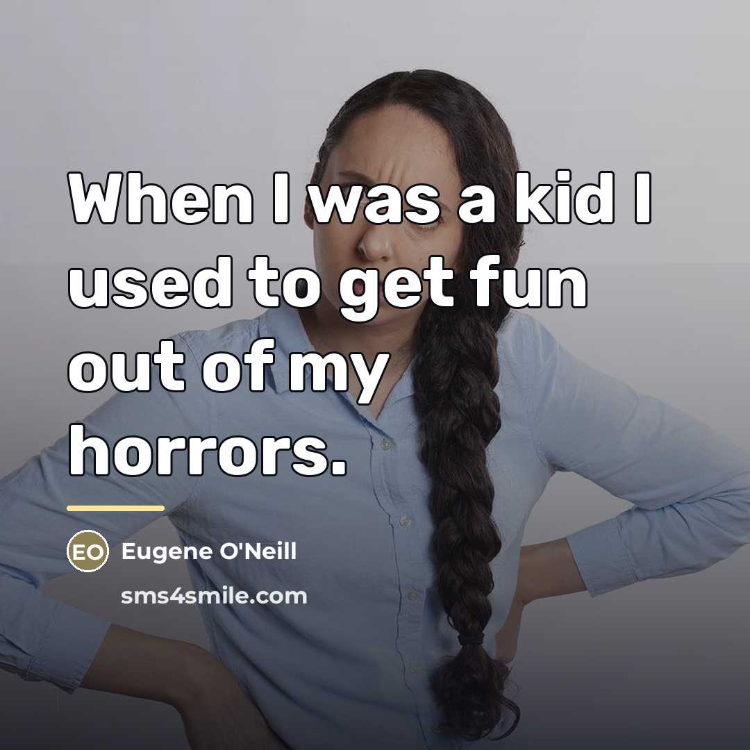 “When I was a kid I used to get fun…” quote by Eugene O'Neill