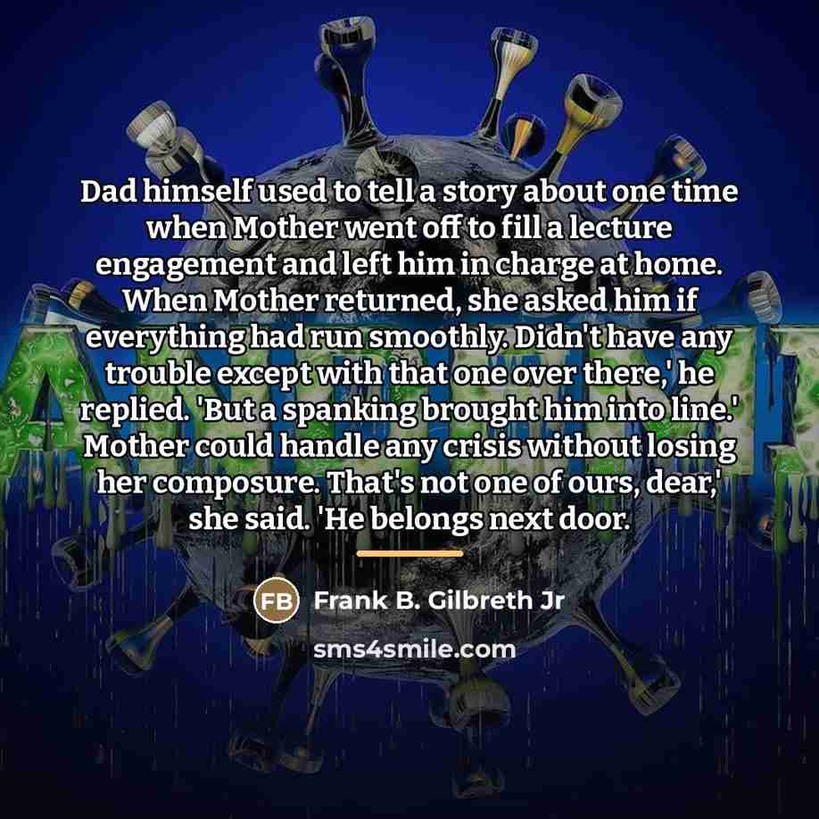 “Dad himself used to tell a story about one time…” quote by Frank B. Gilbreth Jr