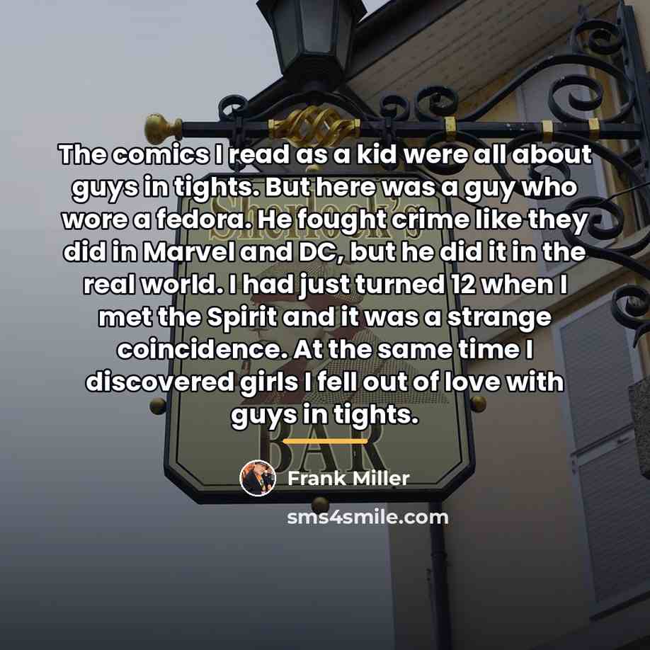“The comics I read as a kid were all about…” quote by Frank Miller