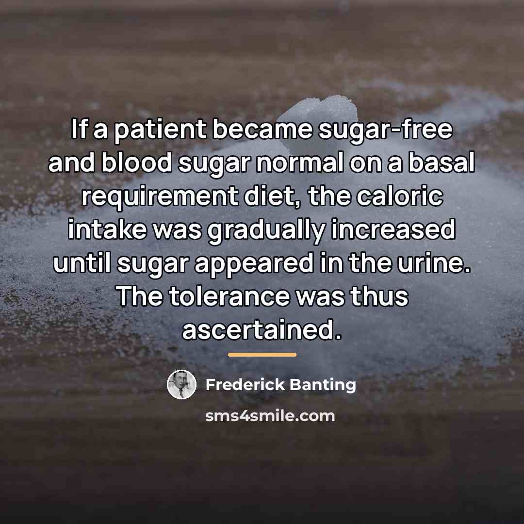 “If a patient became sugar-free and blood sugar normal on…” quote by Frederick Banting