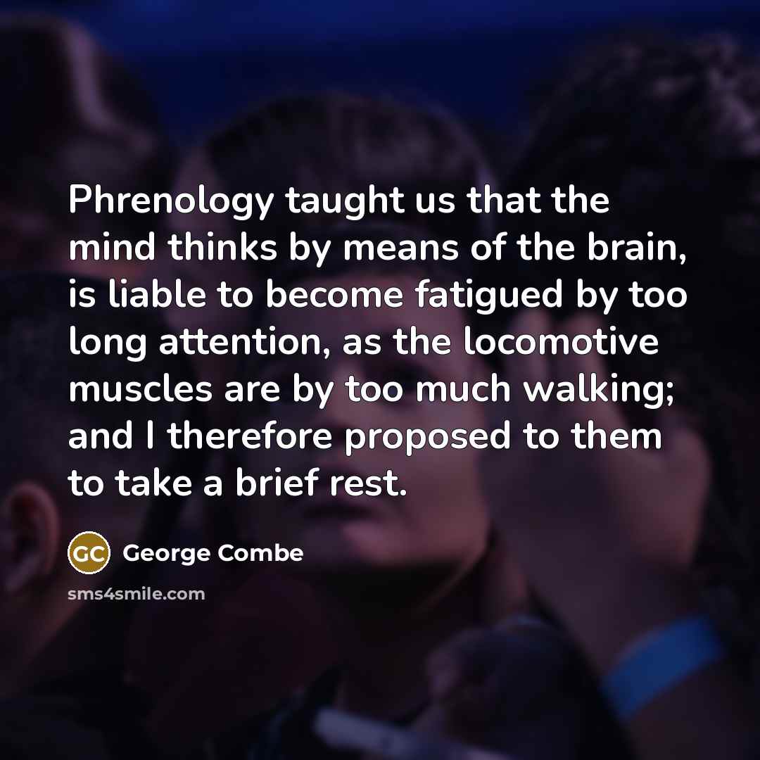 “Phrenology taught us that the mind thinks by means of…” quote by George Combe