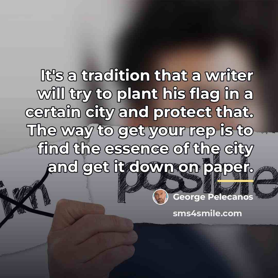 “It's a tradition that a writer will try to plant…” quote by George Pelecanos
