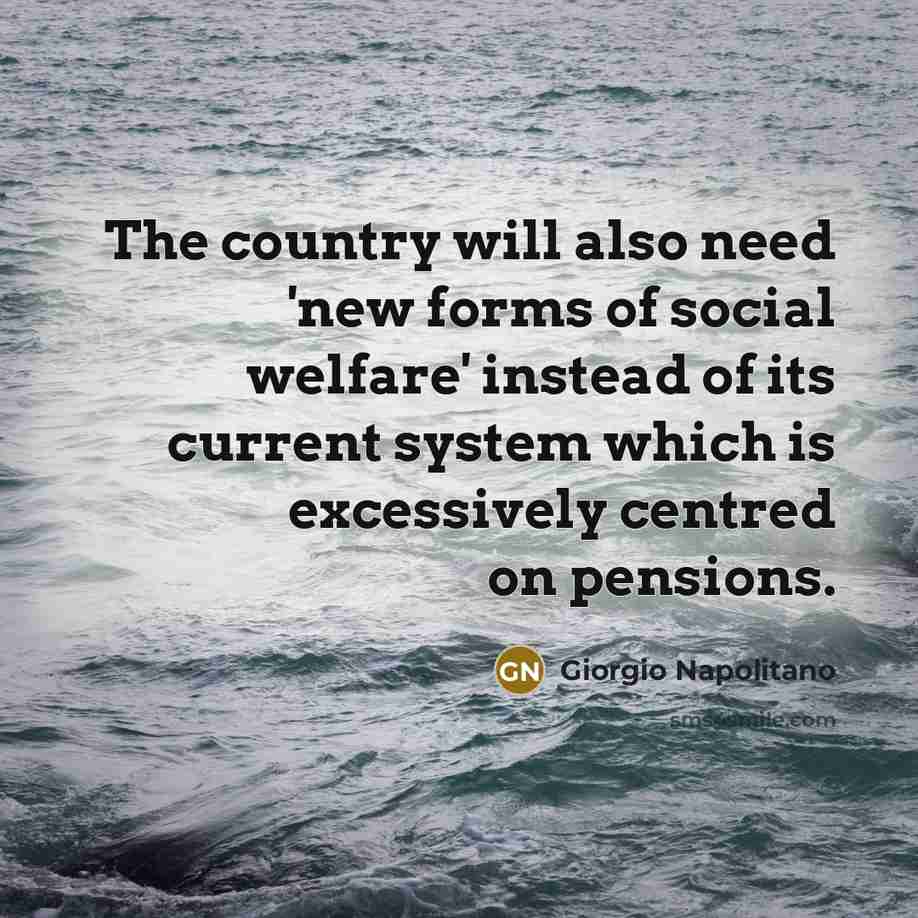 “The country will also need 'new forms of social welfare'…” quote by Giorgio Napolitano
