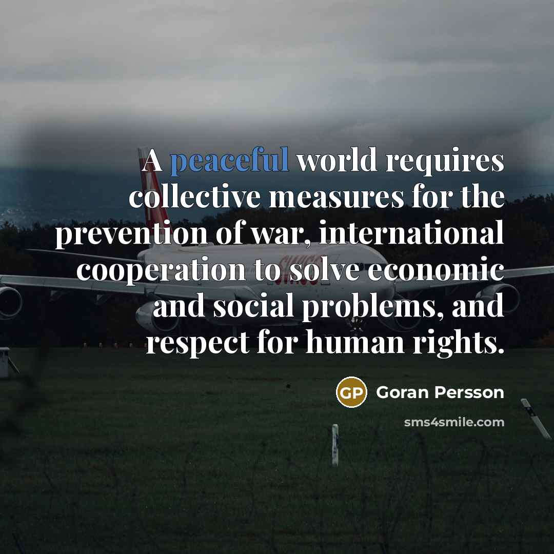 “A peaceful world requires collective measures for the prevention of…” quote by Goran Persson