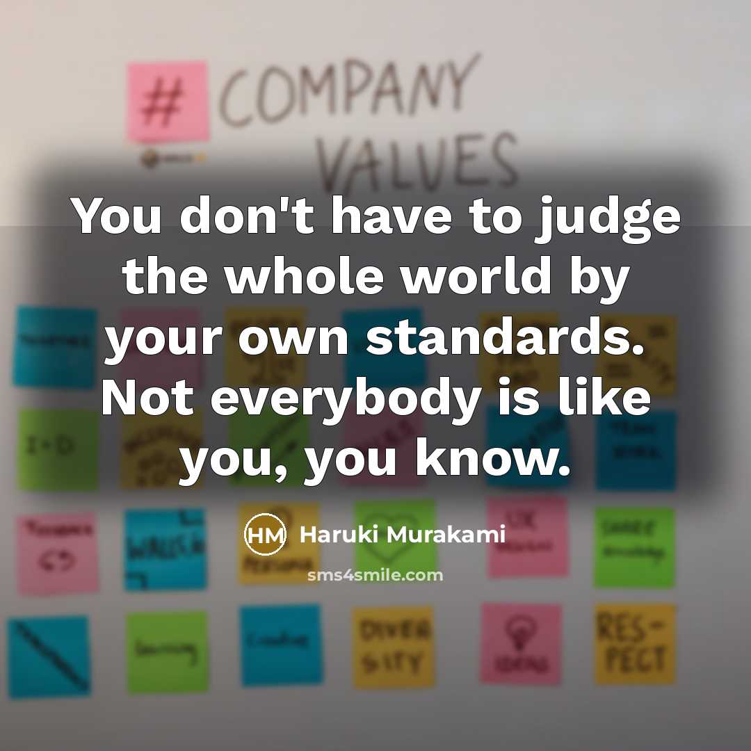 “You don't have to judge the whole world by your…” quote by Haruki Murakami