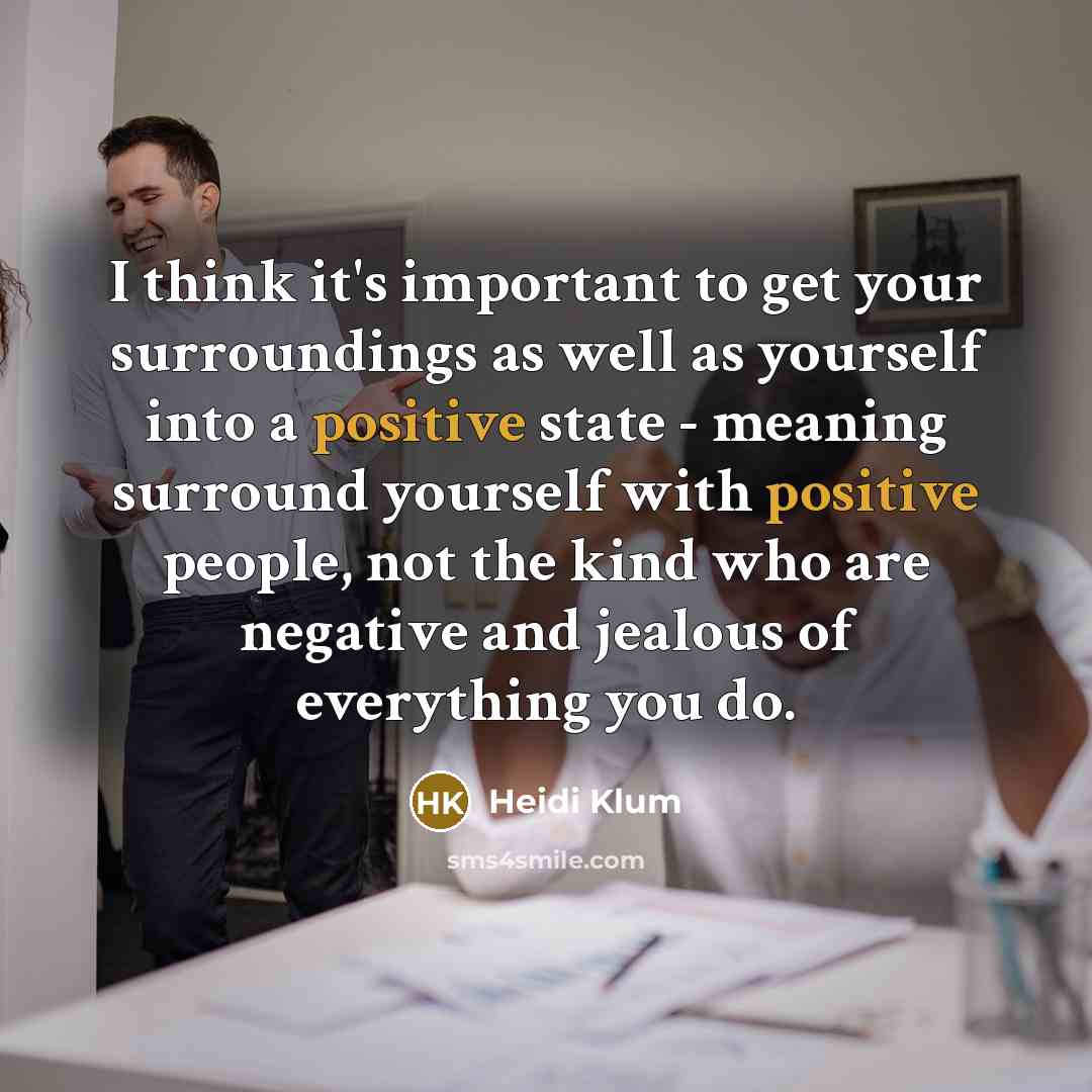 “I think it's important to get your surroundings as well…” quote by Heidi Klum