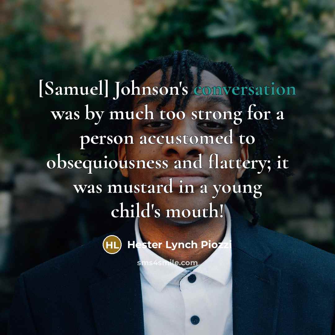 “[Samuel] Johnson's conversation was by much too strong for a…” quote by Hester Lynch Piozzi