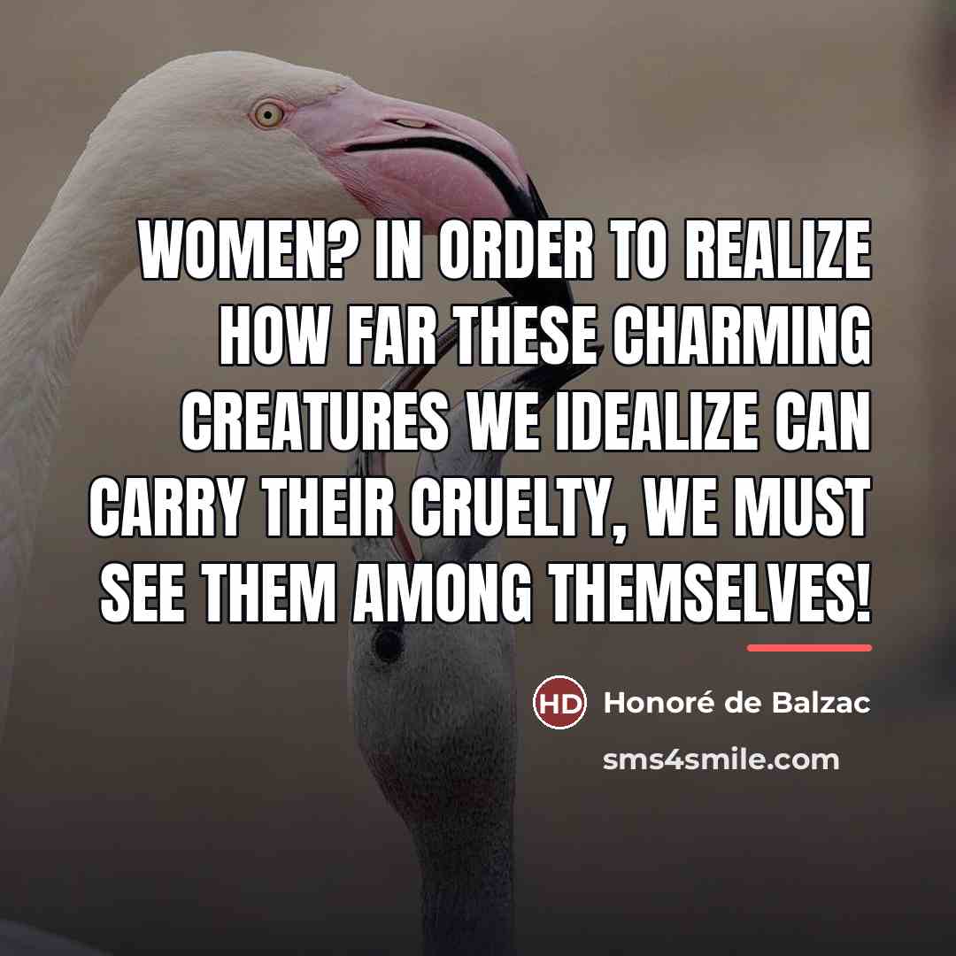 “Women? In order to realize how far these charming creatures…” quote by Honore de Balzac