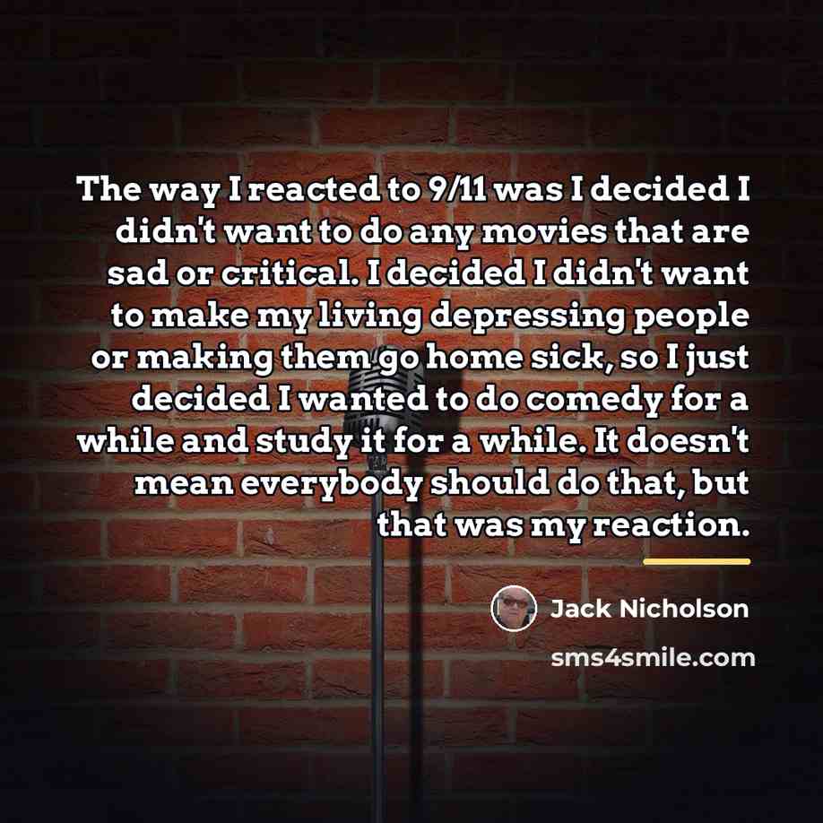 “The way I reacted to 9/11 was I decided I…” quote by Jack Nicholson