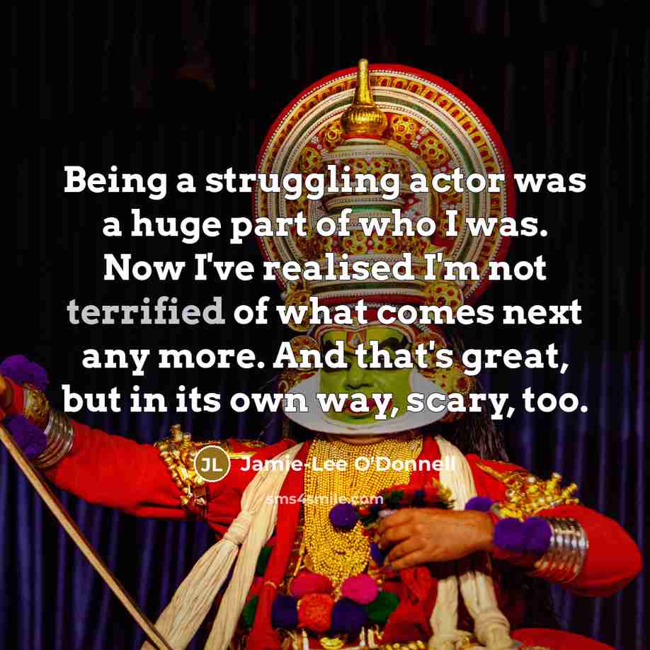 “Being a struggling actor was a huge part of who…” quote by Jamie-Lee O'Donnell
