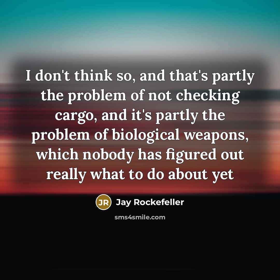 “I don't think so, and that's partly the problem of…” quote by Jay Rockefeller