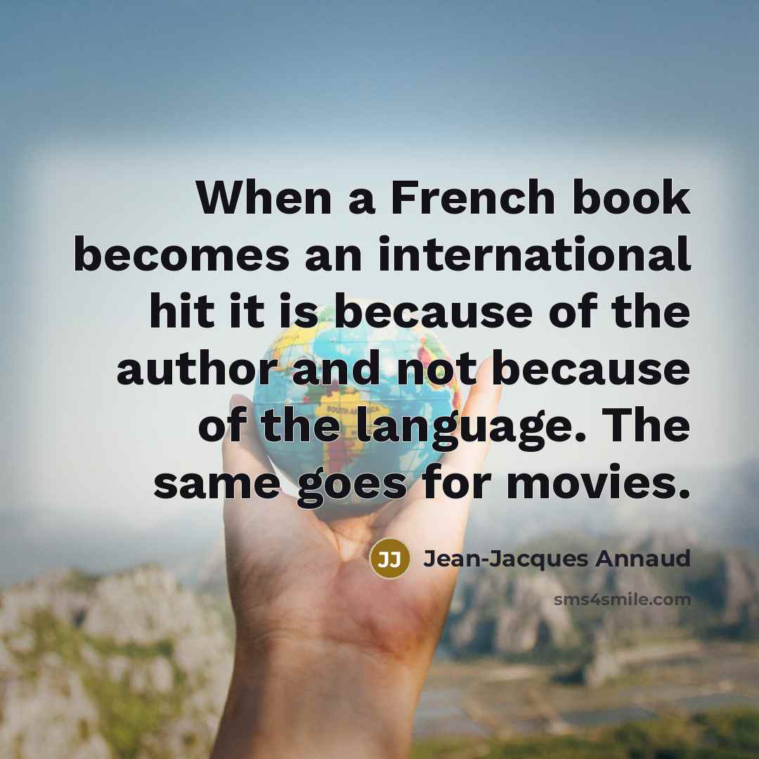“When a French book becomes an international hit it is…” quote by Jean-Jacques Annaud