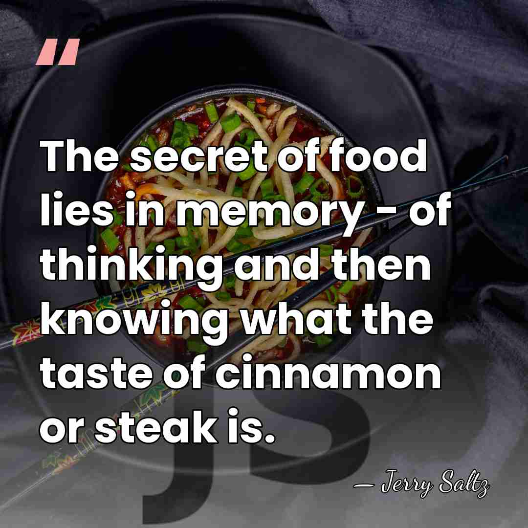 The secret of food lies in memory - of thinking and then&hellip; - Jerry Saltz