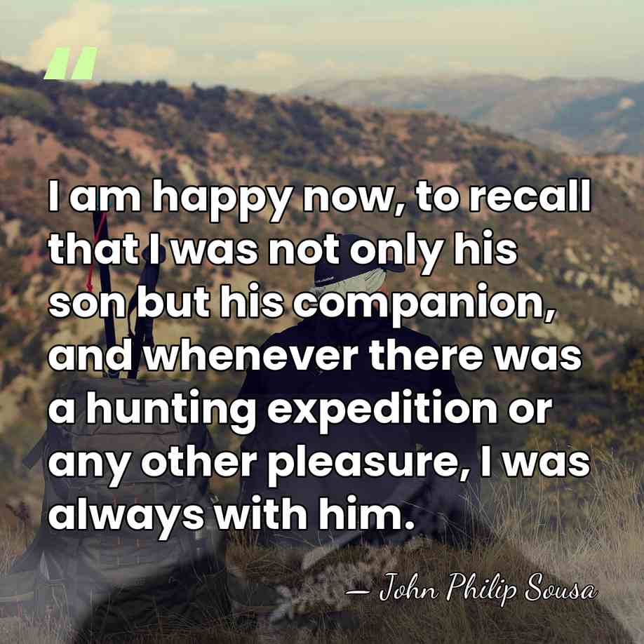 I am happy now, to recall that I was not only his&hellip; - John Philip Sousa