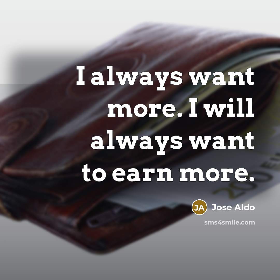 “I always want more. I will always want to earn…” quote by Jose Aldo