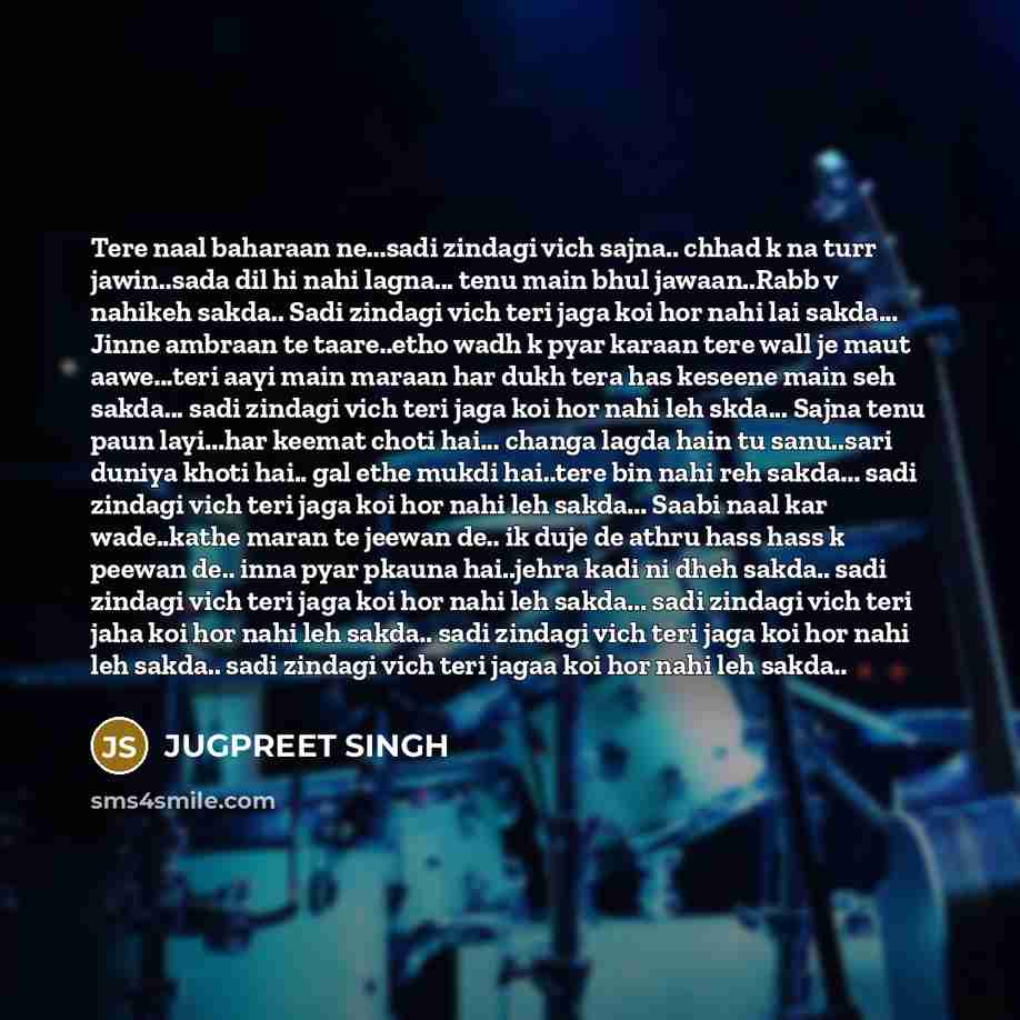 “Tere naal baharaan ne...sadi zindagi vich sajna.. chhad k na…” quote by JUGPREET SINGH