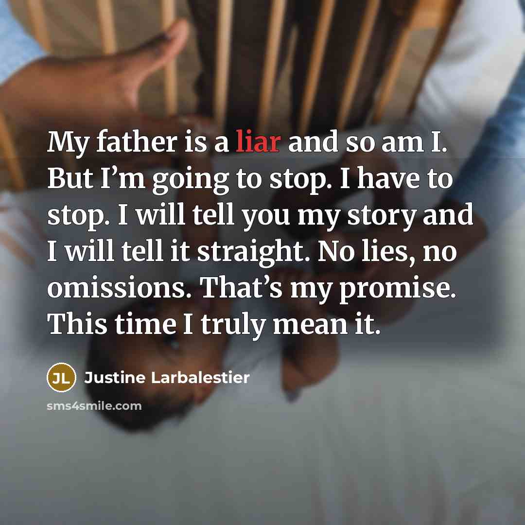 “My father is a liar and so am I. But…” quote by Justine Larbalestier