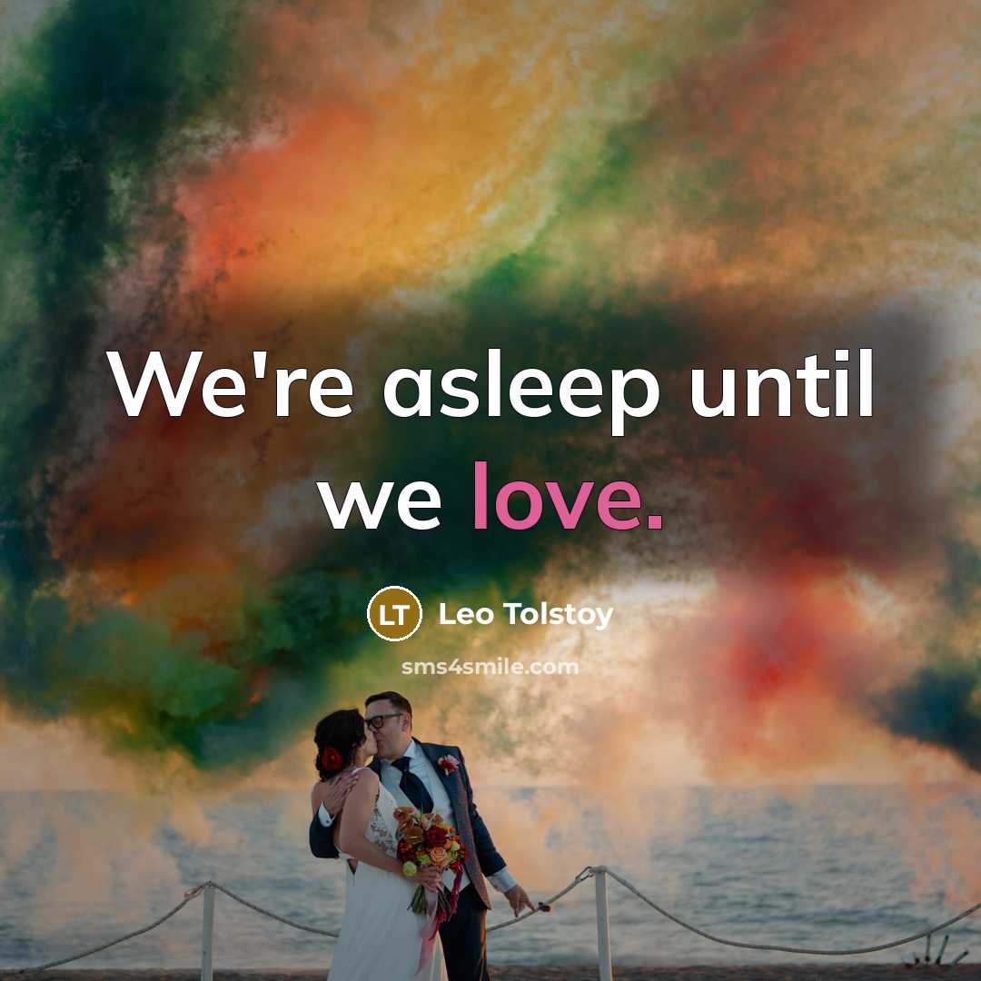 “We're asleep until we love.…” quote by Leo Tolstoy