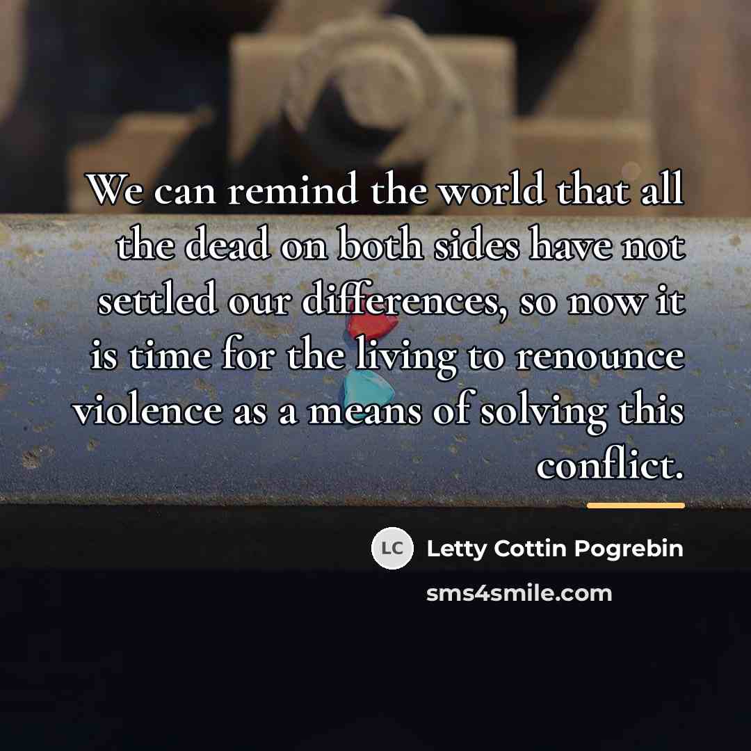 “We can remind the world that all the dead on…” quote by Letty Cottin Pogrebin
