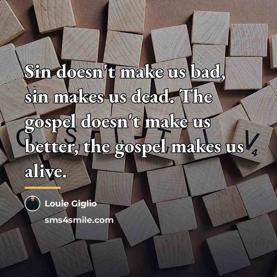 “Sin doesn't make us bad, sin makes us dead. The…” quote by Louie Giglio