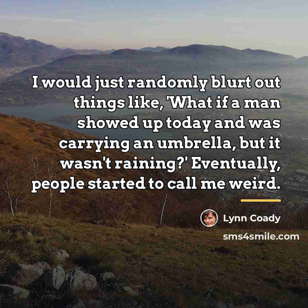 “I would just randomly blurt out things like, 'What if…” quote by Lynn Coady