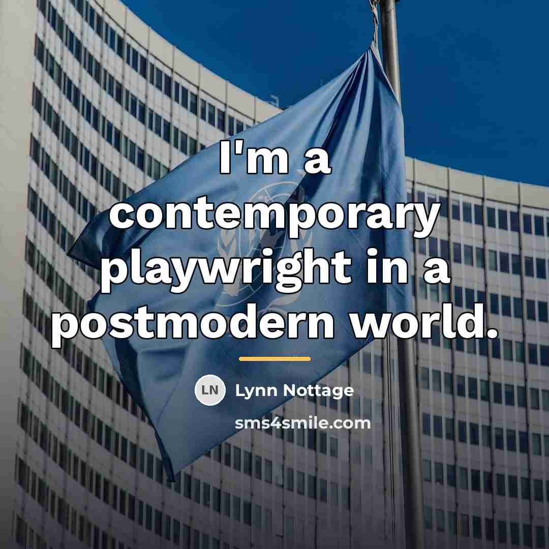 “I'm a contemporary playwright in a postmodern world.…” quote by Lynn Nottage