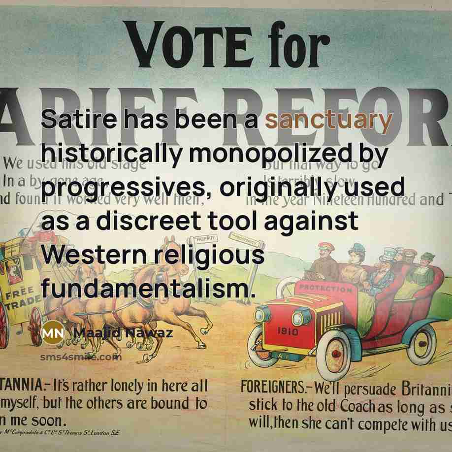 “Satire has been a sanctuary historically monopolized by progressives, originally…” quote by Maajid Nawaz