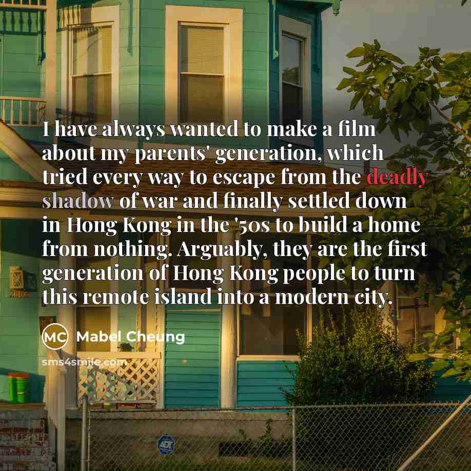 “I have always wanted to make a film about my…” quote by Mabel Cheung