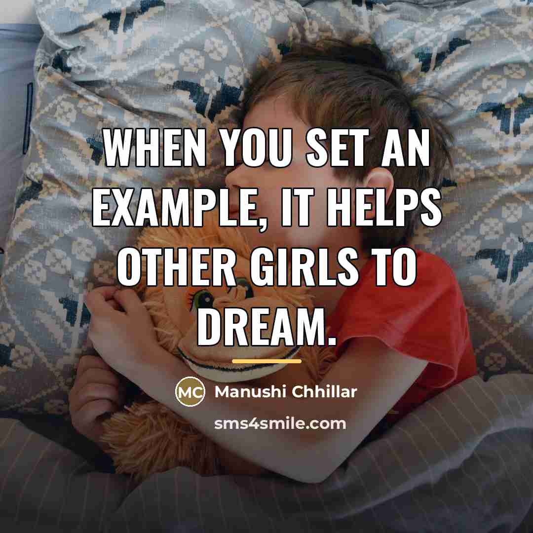 “When you set an example, it helps other girls to…” quote by Manushi Chhillar