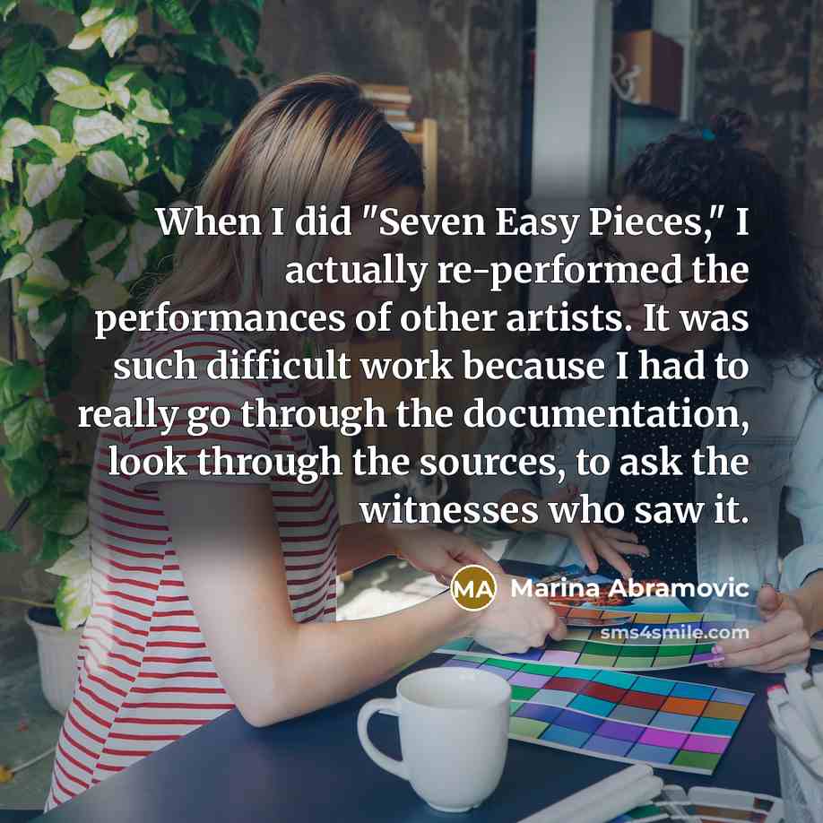 “When I did "Seven Easy Pieces," I actually re-performed the…” quote by Marina Abramovic